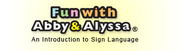 Fun with abby and alyssa: an introduction to sign laguage